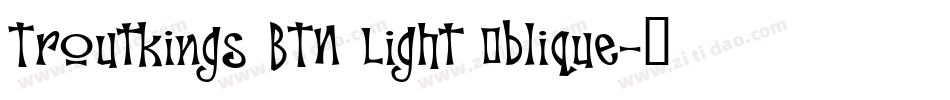 Troutkings BTN Light Oblique字体转换